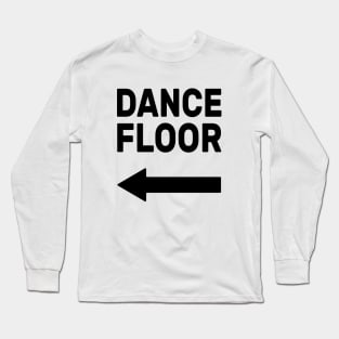 Dance Floor (arrow pointing left) Long Sleeve T-Shirt